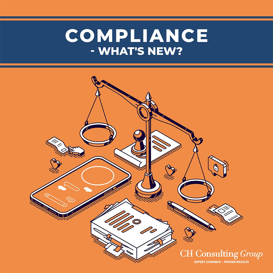 Compliance: What's New and What's to Come - CH Consulting Group